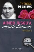 Couverture du livre « Aimer jusqu'à mourir d'amour Pensées 2 » de Therese De Lisieux aux éditions Cerf