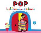 Couverture du livre « Pop et le château des couleurs » de Alex Sanders et Pierrick Bisinski aux éditions Ecole Des Loisirs