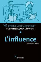 Couverture du livre « L'influence » de Gundula Welti aux éditions Eyrolles