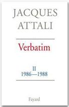 Couverture du livre « Verbatim Tome 2 ; 1986-1988 » de Jacques Attali aux éditions Fayard