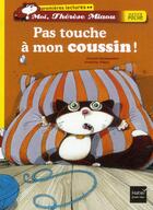 Couverture du livre « Moi, Thérèse Miaou ; pas touche à mon coussin ! » de Frederic Pillot et Gerard Moncomble aux éditions Hatier