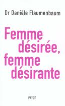 Couverture du livre « Femme desiree, femme desirante » de Daniele Flaumenbaum aux éditions Payot