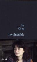 Couverture du livre « Invulnérable » de Iris Wong aux éditions Stock