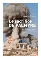 Couverture du livre « Le sacrifice de Palmyre » de Leila Minano aux éditions Grasset Et Fasquelle