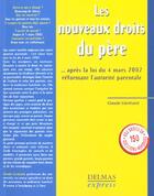 Couverture du livre « Les Nouveaux Droits Du Pere Apres La Loi Du 4 Mars 2002 Reformant L'Autorite Parentale » de Claude Lienhard aux éditions Delmas