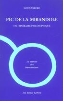 Couverture du livre « Pic de la Mirandole : Un itinéraire philosophique » de Louis Valcke aux éditions Belles Lettres
