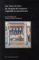 Couverture du livre « Les voeux de paon de Jacques de Longuyon ; originalité et rayonnement » de Catherine Gaullier-Bougassas aux éditions Klincksieck
