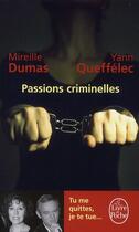 Couverture du livre « Passions criminelles » de Yann Queffelec et Mireille Dumas aux éditions Le Livre De Poche