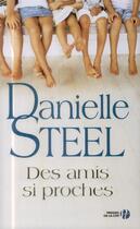 Couverture du livre « Des amis si proches » de Danielle Steel aux éditions Presses De La Cite