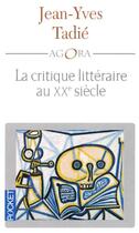 Couverture du livre « La critique litteraire au xxe siecle » de Jean-Yves Tadie aux éditions Pocket