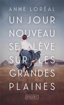 Couverture du livre « Un jour nouveau se lève sur les grandes plaines » de Anne Loreal aux éditions Pocket