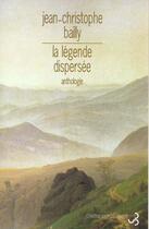 Couverture du livre « La legende dispersee » de Bailly J-C. aux éditions Christian Bourgois