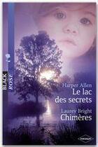 Couverture du livre « Le lac des secrets ; chimères » de Laurey Bright et Allen Harper aux éditions Harlequin