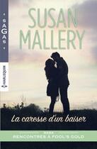 Couverture du livre « La caresse d'un baiser » de Susan Mallery aux éditions Harlequin