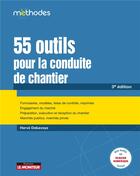 Couverture du livre « 55 outils pour la conduite de chantier (3e édition) » de Herve Debaveye aux éditions Le Moniteur