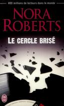 Couverture du livre « Le cercle brise » de Nora Roberts aux éditions J'ai Lu