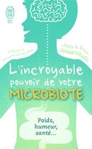 Couverture du livre « L'incroyable pouvoir du microbiote ; poids, humeur, santé... » de Justin Sonnenburg et Erica Sonnenburg aux éditions J'ai Lu