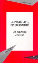 Couverture du livre « LE PACTE CIVIL DE SOLIDARITÉ : Un nouveau contrat » de Jean-Loup Vivier aux éditions Editions L'harmattan