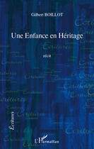 Couverture du livre « Une enfance en héritage » de Gilbert Boillot aux éditions Editions L'harmattan