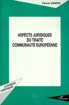Couverture du livre « Aspects juridiques du traite communaute europeenne » de Pascal Girerd aux éditions Editions L'harmattan