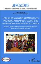 Couverture du livre « Le bilan de 50 ans des indépendances politiques africaines et les défis de l'intégration des Africains au Canada » de Benoit Awazi-Mbambi-Kungua aux éditions L'harmattan