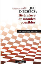 Couverture du livre « Jeu d'echecs : litterature et mondes possibles - perec, nabokov, zweig, lewis caroll... » de Gandelman Terekhov V aux éditions Editions L'harmattan