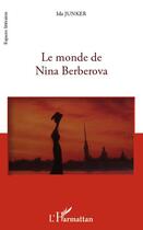 Couverture du livre « Le monde de Nina Berberova » de Ida Junker aux éditions L'harmattan