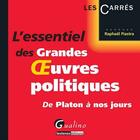 Couverture du livre « L'essentiel des grandes oeuvres politiques de Platon à nos jours » de Raphael Piastra aux éditions Gualino