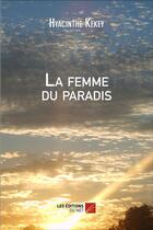 Couverture du livre « La femme du paradis » de Hyacinthe Kekey aux éditions Editions Du Net