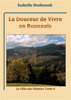 Couverture du livre « La villa aux oiseaux t.4 ; la douceur de vivre en Roannais » de Isabelle Desbenoit aux éditions Books On Demand