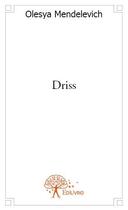 Couverture du livre « Driss » de Olesya Mendelevich aux éditions Edilivre