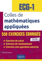 Couverture du livre « Mathématiques appliquées : ECG-1 : nouveaux programmes » de Damien Nicolas aux éditions Ellipses