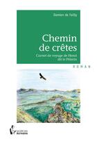 Couverture du livre « Chemin de crêtes » de De Failly Damien aux éditions Societe Des Ecrivains