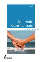 Couverture du livre « Ma main dans ta main » de Pilou aux éditions Societe Des Ecrivains