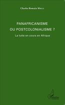 Couverture du livre « Panafricanisme ou postcolonialisme ? la lutte en cours en Afrique » de Charles Romain Mbele aux éditions L'harmattan
