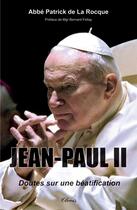 Couverture du livre « Jean-Paul II, doutes sur une béatification » de Abbé Patrick De La Rocque et Abbe Patrick De La Rocque aux éditions Clovis