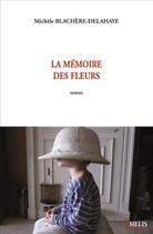 Couverture du livre « La mémoire des fleurs » de Michèle Blachere-Delahaye aux éditions Melis