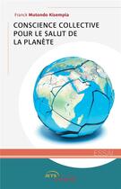 Couverture du livre « Conscience collective pour le salut de la planète » de Franck Mutondo Kisempia aux éditions Jets D'encre