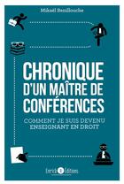 Couverture du livre « Chronique d'un maître de conférences ; comment je suis devenu enseignant en droit » de Mikael Benillouche aux éditions Enrick B.