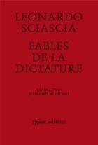 Couverture du livre « Fables de la dictature » de Leonardo Sciascia aux éditions Ypsilon