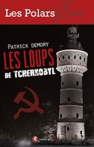 Couverture du livre « Les loups de Tchernobyl » de Patrick Demory aux éditions Bastberg