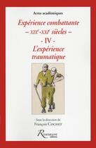 Couverture du livre « Expérience combattante du XIXe au XXIe siècles t.5 ; les traumatismes de combattants » de  aux éditions Riveneuve