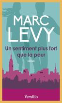 Couverture du livre « Un sentiment plus fort que la peur » de Marc Levy aux éditions Versilio