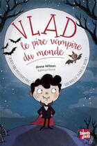 Couverture du livre « Vlad, le pire vampire du monde » de Anna Wilson et Kathyn Durst aux éditions Talents Hauts