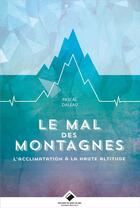 Couverture du livre « Le mal des montagnes ; l'acclimatation en haute altitude » de Pascal Daleau aux éditions Editions Du Mont-blanc