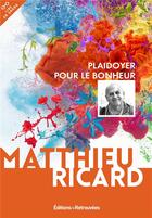 Couverture du livre « Plaidoyer pour le bonheur » de Matthieu Ricard aux éditions Les Editions Retrouvees