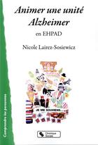 Couverture du livre « Animer une unité Alzheimer en Ehpad » de Nicole Lairez-Sosiewicz aux éditions Chronique Sociale