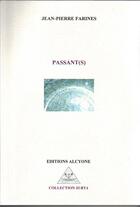Couverture du livre « Passant(s) » de Jean-Pierre Farines aux éditions Alcyone