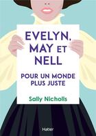 Couverture du livre « Evelyn, May et Nell, pour un monde plus juste » de Sally Nicholls aux éditions Hatier
