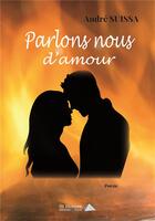 Couverture du livre « Parlons nous d amour » de Andre Suissa aux éditions Saint Honore Editions